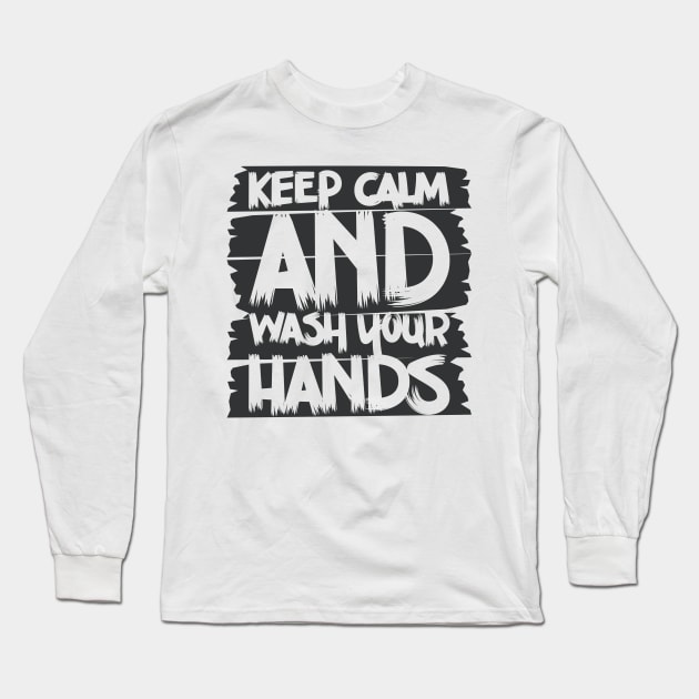Keep Calm And Wash Your Hands | Social Distancing Long Sleeve T-Shirt by Shifted Time